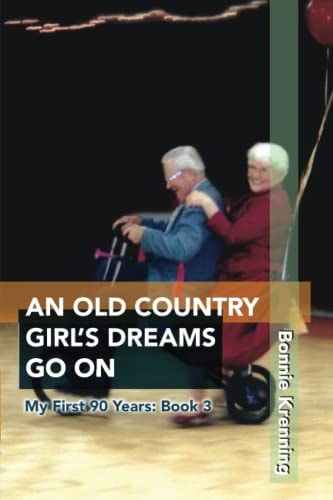 An Old Country Girl's Dreams Go On My First 90 Years: Book 3