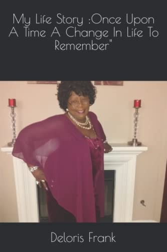 My Life Story Once Upon A Time A Change In Life To Remember