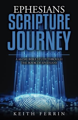 Ephesians Scripture Journey A 40-Day Bible Study Through the Book of Ephesians