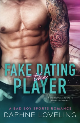 Fake Dating the Player A Springville Rockets Sports Romance