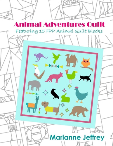 Animal Adventures Quilt Featuring 15 FPP Animal Quilt Blocks