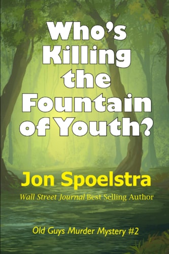 Who's Killing the Fountain of Youth? (Old Guys Murder Mystery #2)
