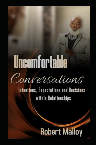 Uncomfortable Conversations - Revised Edition Intentions, Expectations, and Decisions