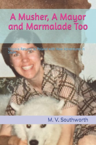 A Musher, A Mayor and Marmalade Too Virginia Returns to Poland with New Adventures in Store