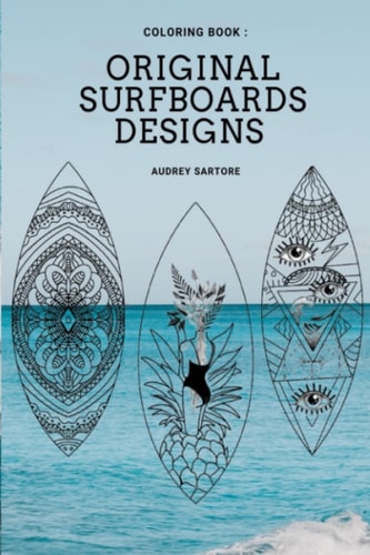 Original and Fun Surfing Coloring Book Surfboard Design, Ideas, Style & Template for All Ages