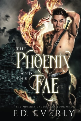 The Phoenix and the Fae The Phoenix Crown Saga