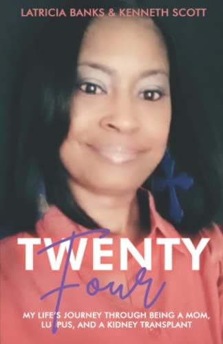 Twenty-Four My Life's Journey Through Being a Mom, Lupus, and a Kidney Transplant