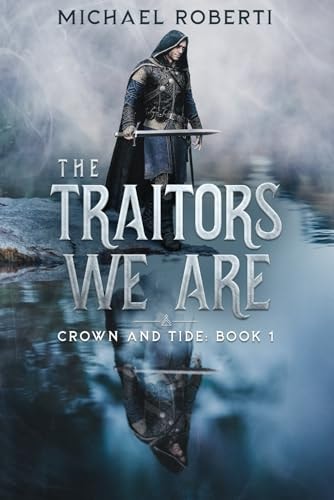 The Traitors We Are Crown and Tide Book 1