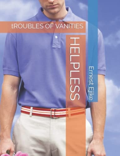 HELPLESS: Troubles of Vanities