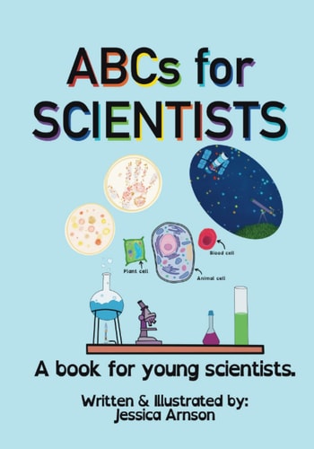 ABCs for SCIENTISTS A Book for Young Scientists.