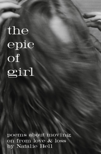 The Epic of Girl Poems about Moving on from Love & Loss