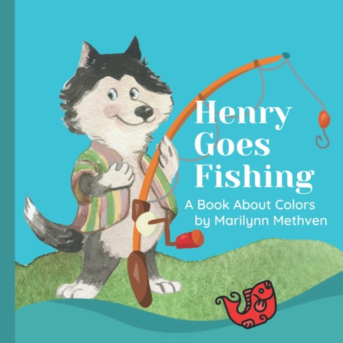 Henry Goes Fishing A Story About Colors for Kids to Learn While Catching Fish with Henry the Dog.