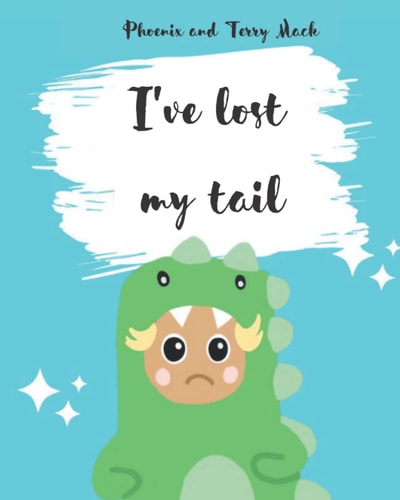 I've Lost My Tail Phoenix the Dinosaur
