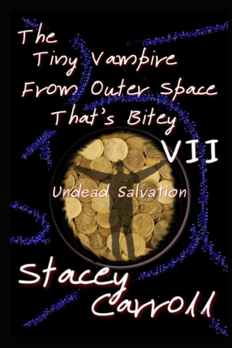 The Tiny Vampire From Outer Space That's Bitey VII Undead Salvation