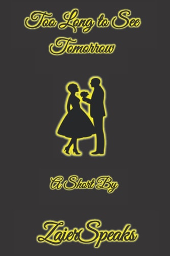 Too Long To See Tomorrow A Short By