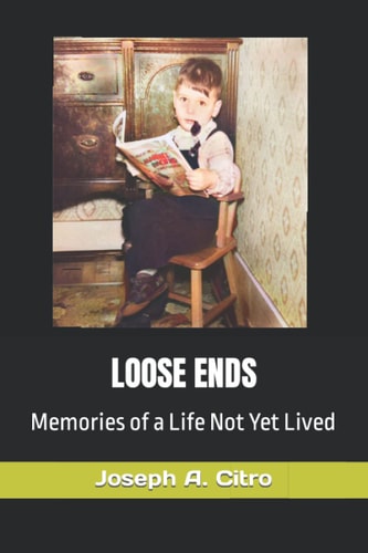 Loose Ends Memories of a Life Not Yet Lived
