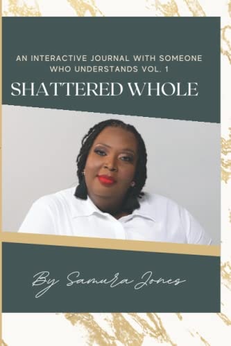Shattered Whole An Interactive Journal with Someone who Understands Vol. 1