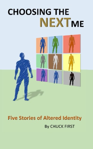 Choosing the NEXT Me Five Stories of Altered Identity