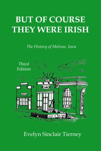 But of Course They Were Irish The History of Melrose, Iowa