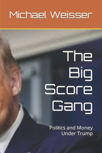 The Big Score Gang Politics and Money Under Trump