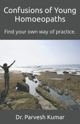 Confusions of Young Homoeopaths Find Your Own Way of Practice.