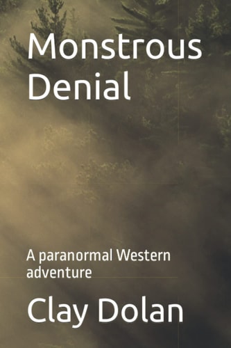 Monstrous Denial A Paranormal Western Adventure