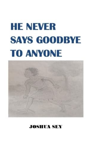 He Never Says Goodbye to Anyone