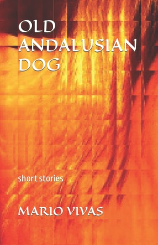 Old Andalusian Dog Short Stories