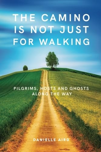 The Camino is Not Just for Walking Pilgrims, Hosts and Ghosts Along the Way