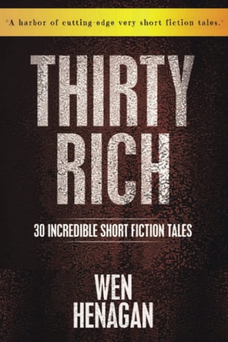 Thirty Rich : 30 Incredible Short Fiction Tales
