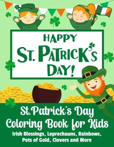 St. Patrick's Day Coloring Book for Kids Irish Blessings, Leprechauns, Rainbows and More - St Patricks Day Gifts