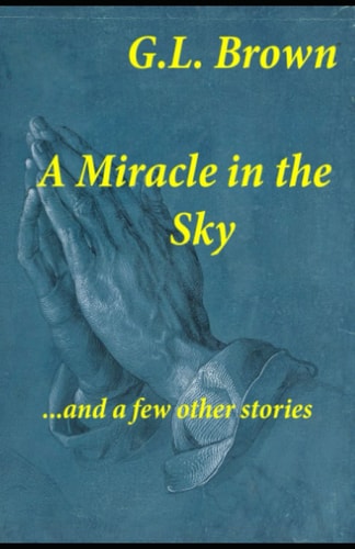 A Miracle in the Sky...and a Few Other Stories