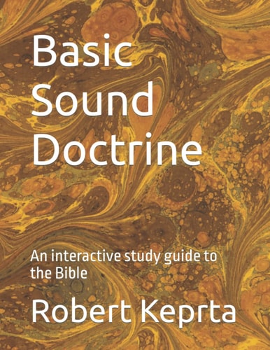 Basic Sound Doctrine An Interactive Study Guide to the Bible