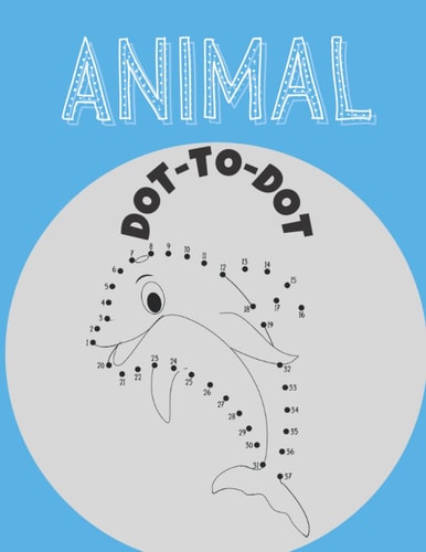 Animal Dot To Dot Connect The Dots Kids Activity And Coloring Book