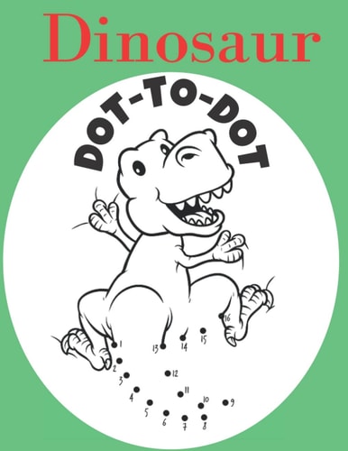 Dinosaur Dot To Dot Connect The Dots Kids Activity And Coloring Book