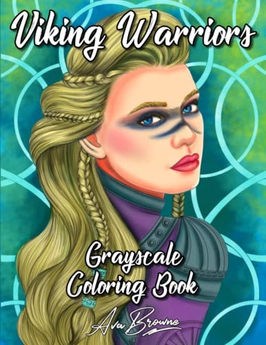 Viking Warriors Coloring Book A Grayscale Adult Coloring Book Featuring 25 Female Viking Warriors