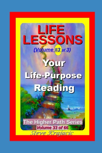 The Higher Path Series, Volume 33: Life-Lessons, Your LIfe Purpose Reading