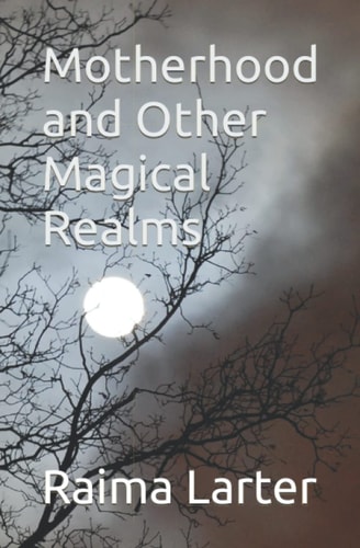 Motherhood and Other Magical Realms