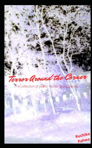 Terror Around the Corner A Collection of Poetic Horror Short Stories