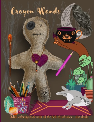 Crayon Wands Adult Coloring Book with All the Bells & Whistles... Also Skulls
