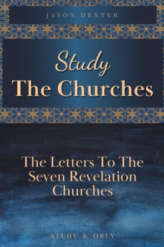 Study The Churches The Letters To The 7 Revelation Churches