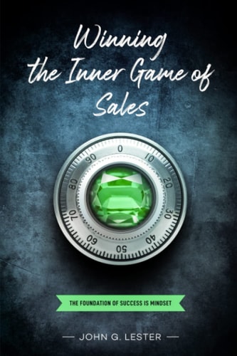 Winning the Inner Game of Sales The Foundation of Success is Mindset