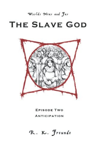 Worlds Near and Far The Slave God: Episode Two: Anticipation