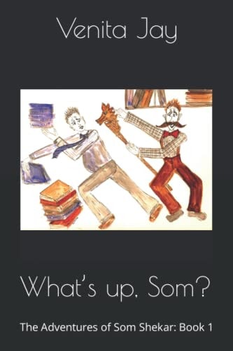 What's Up, Som? The Adventures of Som Shekar: Book 1