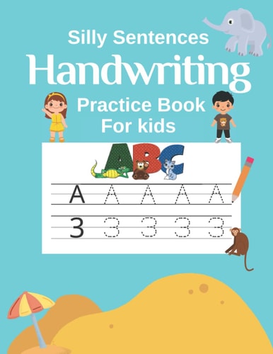 Handwriting Practice Book for Kids (Silly Sentences) Penmanship and Writing Workbook for Kindergarten, 1st, 2nd, 3rd and 4th Grade: Learn and Laugh by Tracing Letters