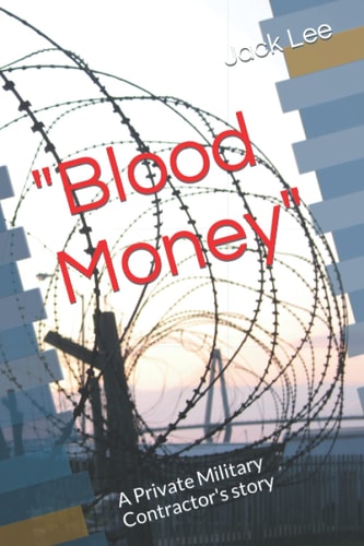 "Blood Money" A Private Military Contractor's Story