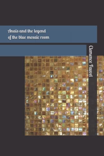 Anaïs and the Legend of the Blue Mosaic Room