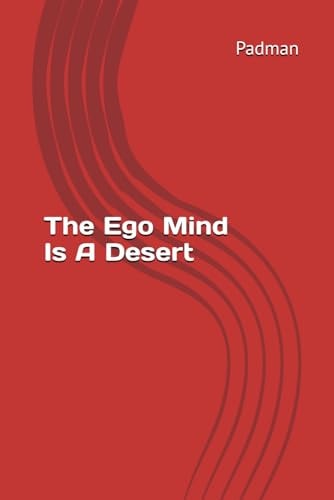 The Ego Mind Is A Desert