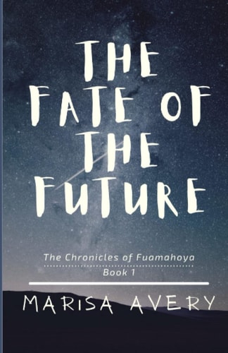 The Fate of the Future The Chronicles of Fuamahoya: Book 1