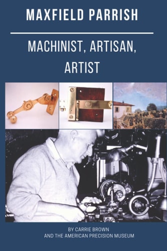 Maxfield Parrish Machinist, Artisan, Artist